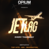 ✅ Jueves - Jet Lag - Opium Barcelona